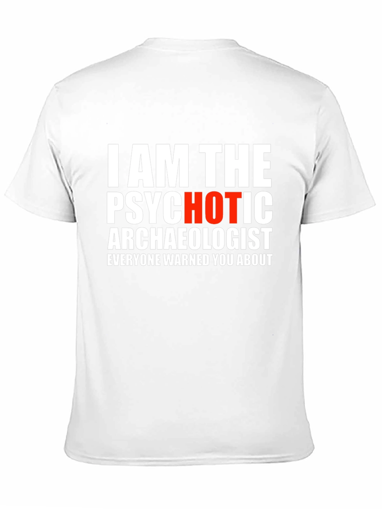 Psychotic Archaeologist Graphic Tee
