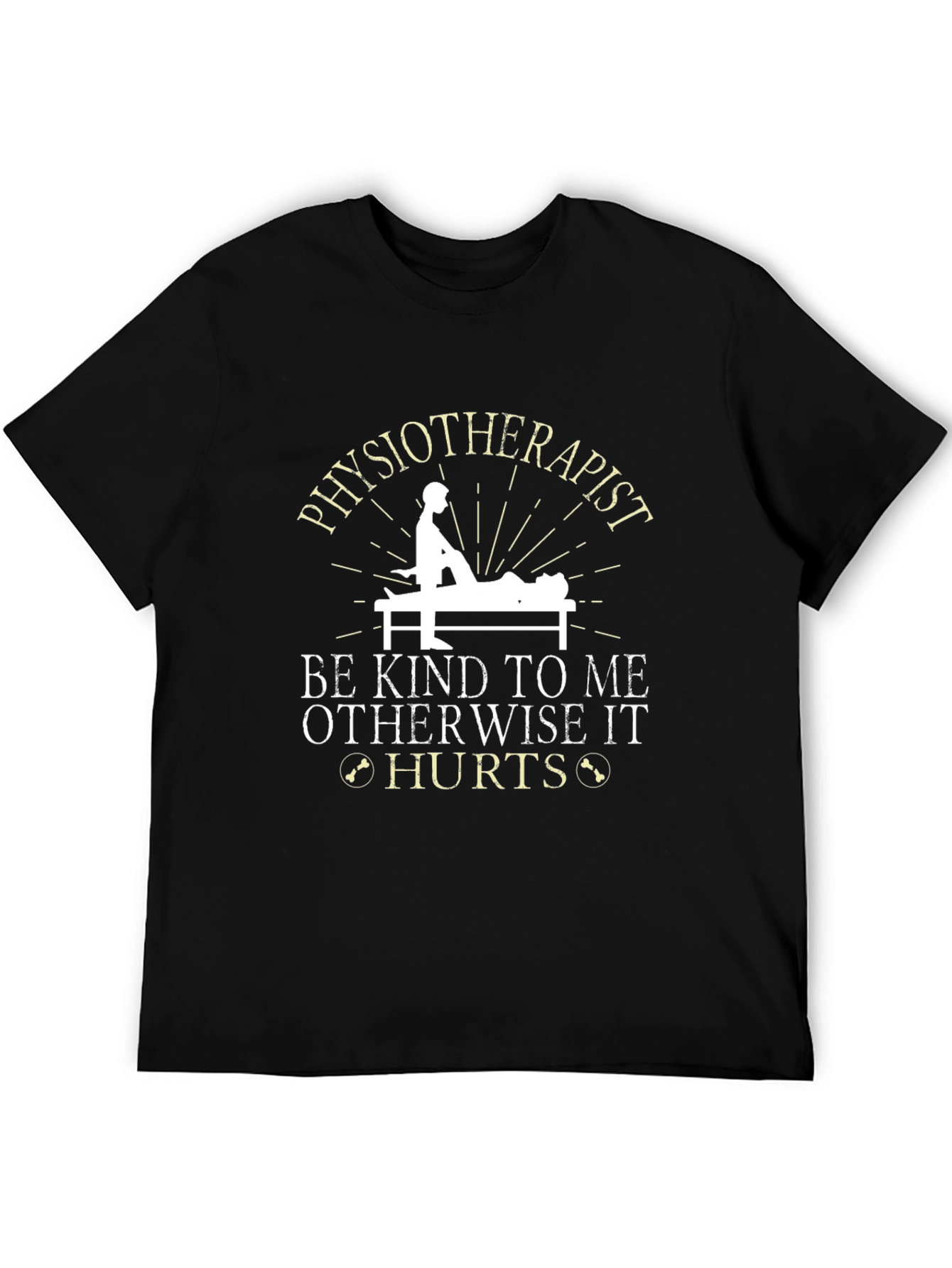 Physiotherapist Funny T-Shirt - Be Kind Otherwise It Hurts!