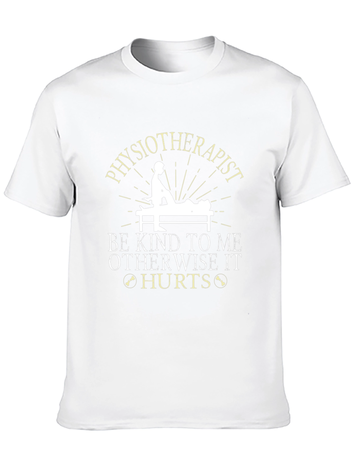 Physiotherapist Funny T-Shirt - Be Kind Otherwise It Hurts!