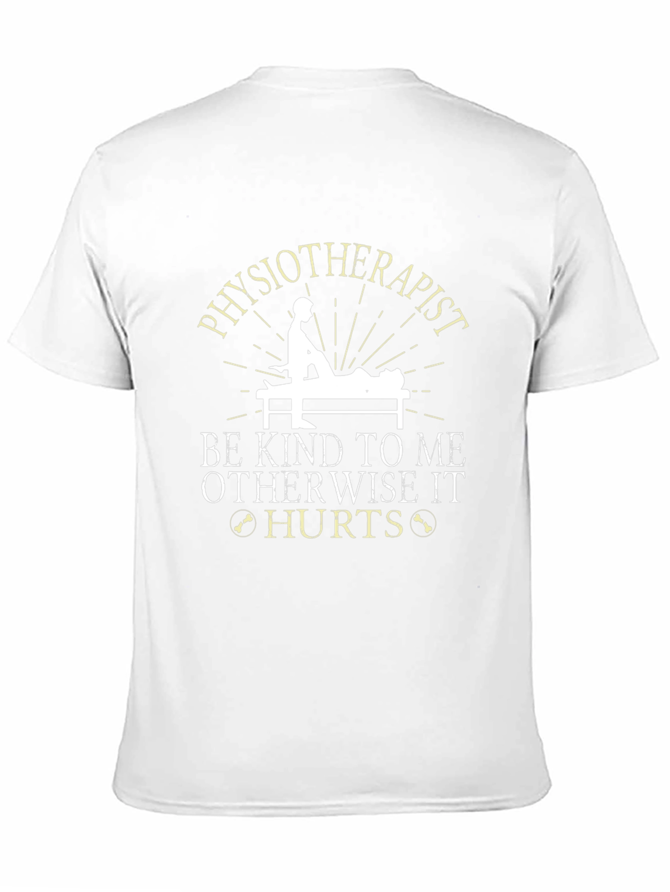 Physiotherapist Funny T-Shirt - Be Kind Otherwise It Hurts!