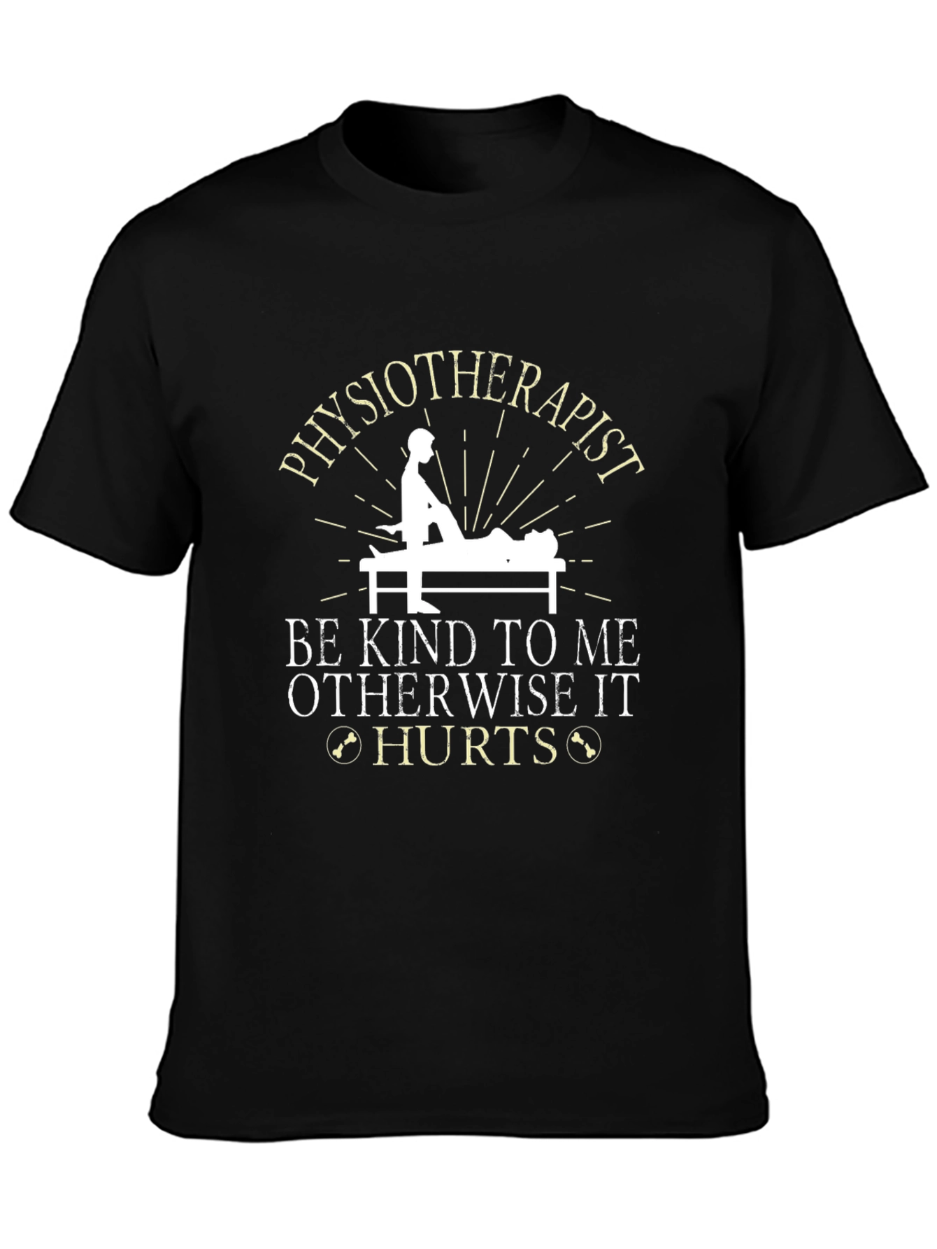 Physiotherapist Funny T-Shirt - Be Kind Otherwise It Hurts!