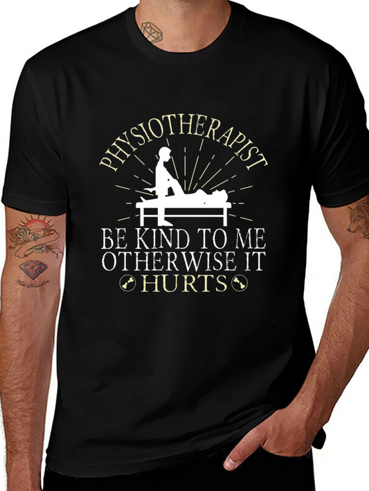 Physiotherapist Funny T-Shirt - Be Kind Otherwise It Hurts!