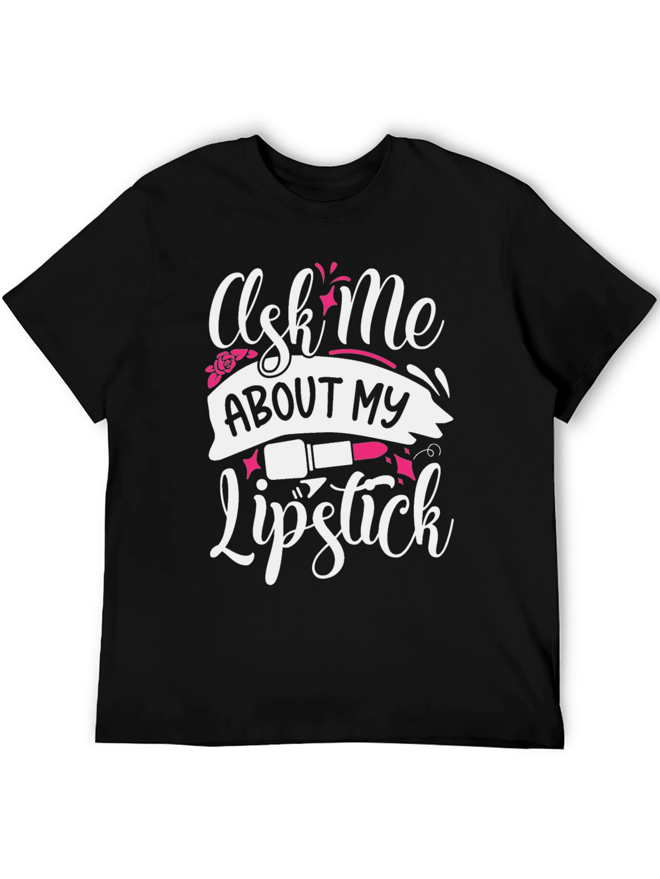 Ask Me About My Lipstick Graphic T-Shirt