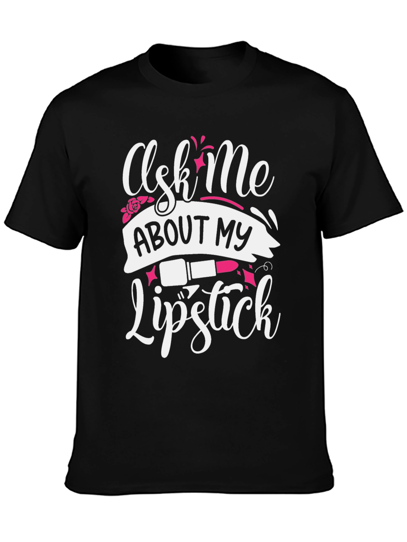 Ask Me About My Lipstick Graphic T-Shirt
