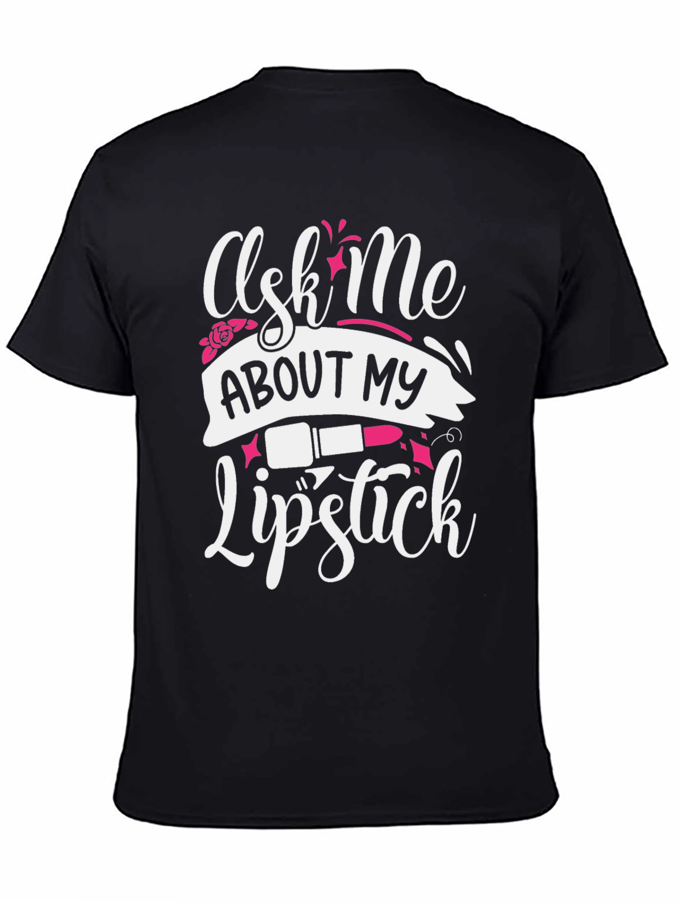 Ask Me About My Lipstick Graphic T-Shirt