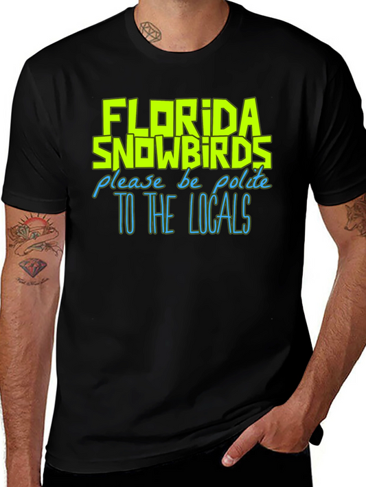 Florida Snowbirds Graphic Tee - Be Polite To Locals T-Shirt