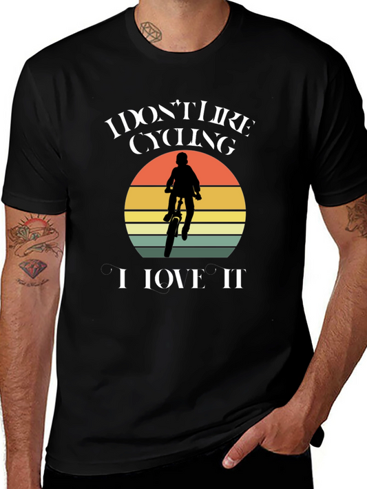 Cycling Lover T-Shirt - I Dont Like Cycling I Love It!