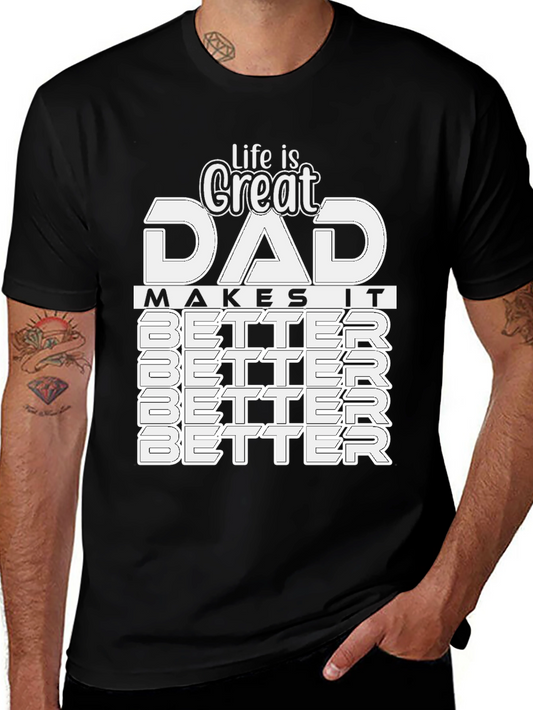 Great Dad T-Shirt: Makes Life Better!