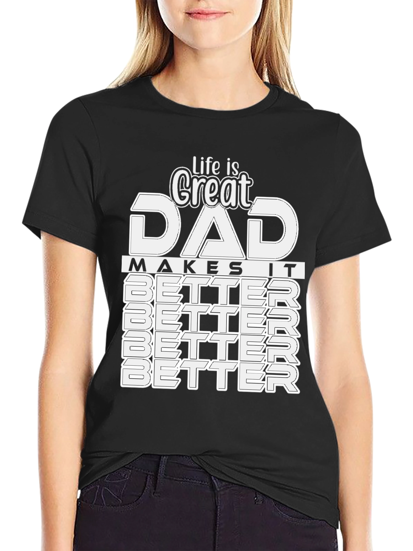 Great Dad T-Shirt: Makes Life Better!