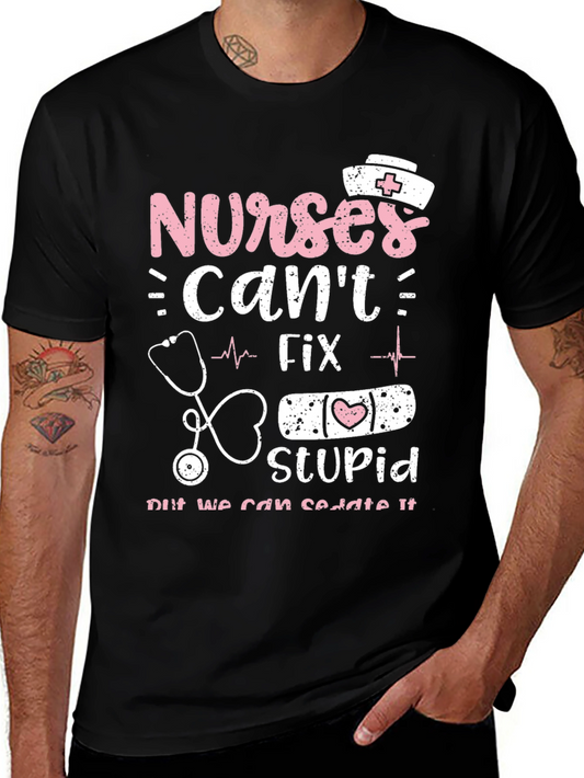 Nurses Cant Fix Stupid Graphic Tee