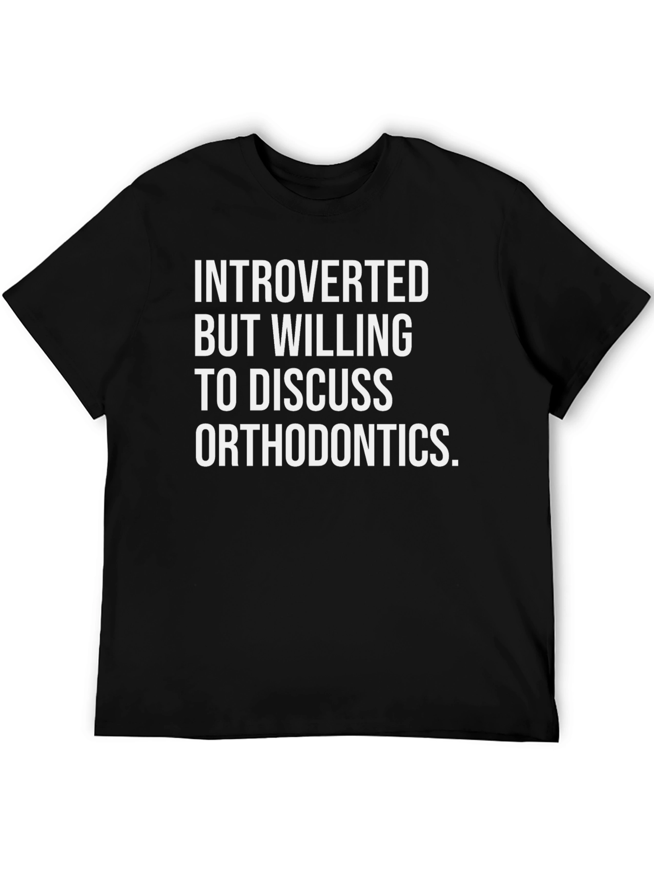 Introverted Orthodontics Humor T-Shirt