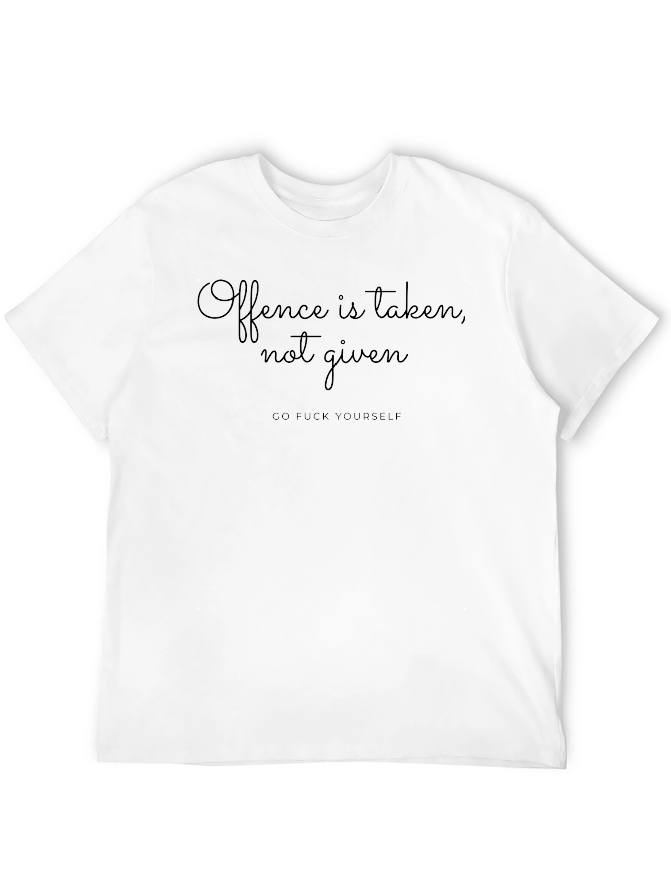 Offence Taken Not Given Black T-Shirt