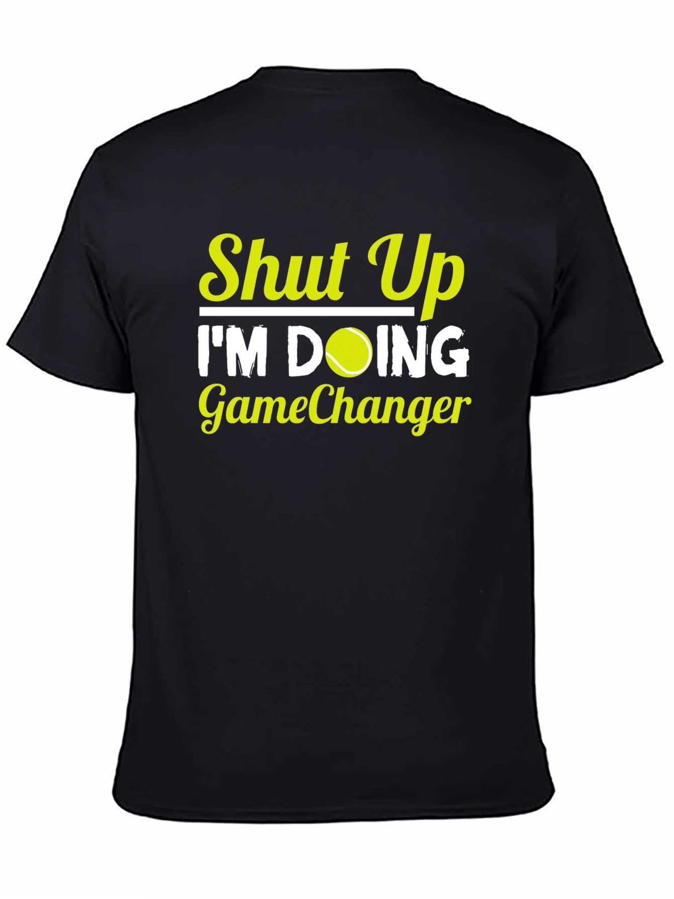 Shut Up Im Doing GameChanger T-Shirt Tennis Player Gift
