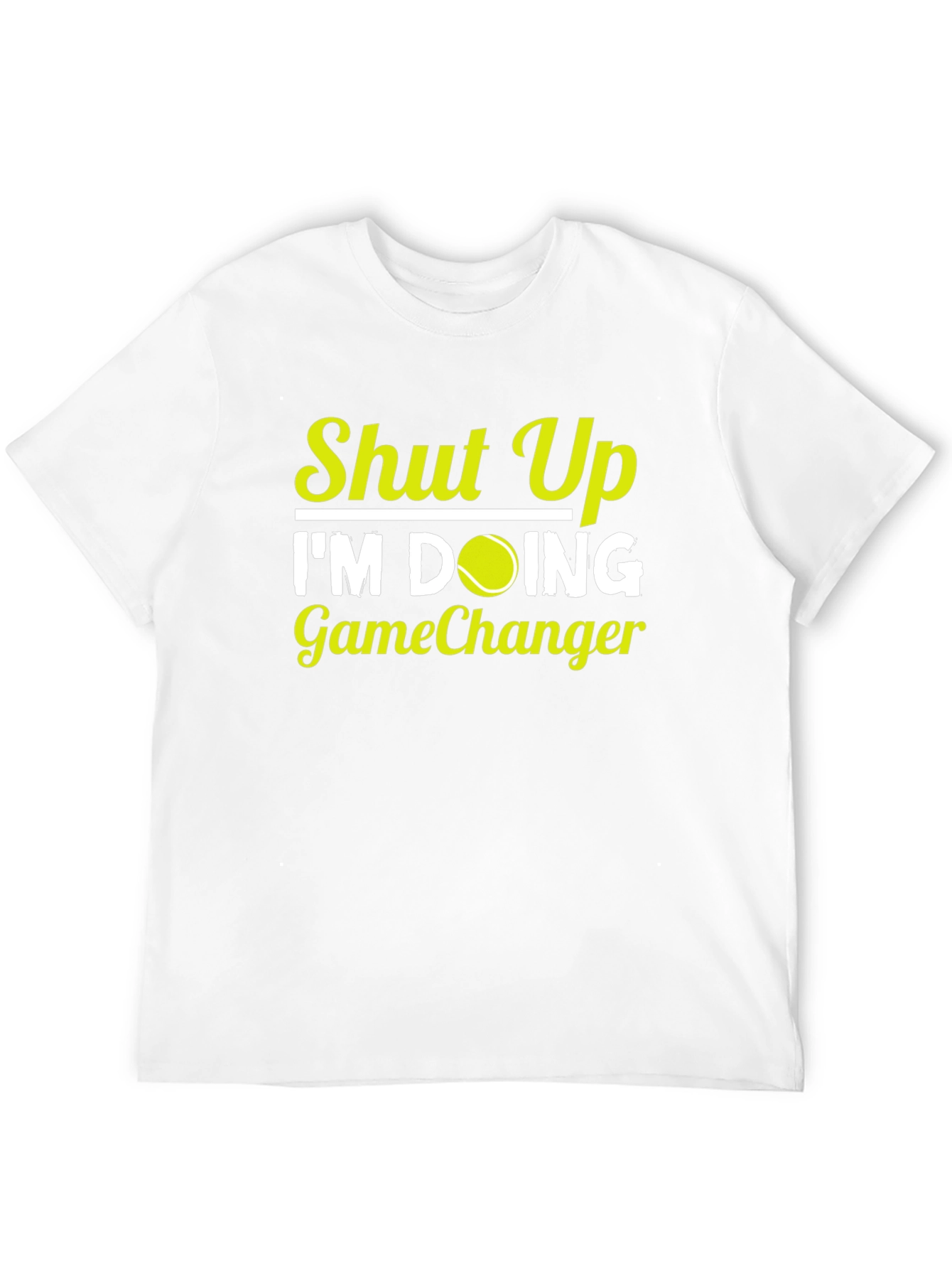 Shut Up Im Doing GameChanger T-Shirt Tennis Player Gift