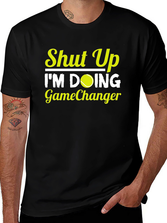 Shut Up Im Doing GameChanger T-Shirt Tennis Player Gift