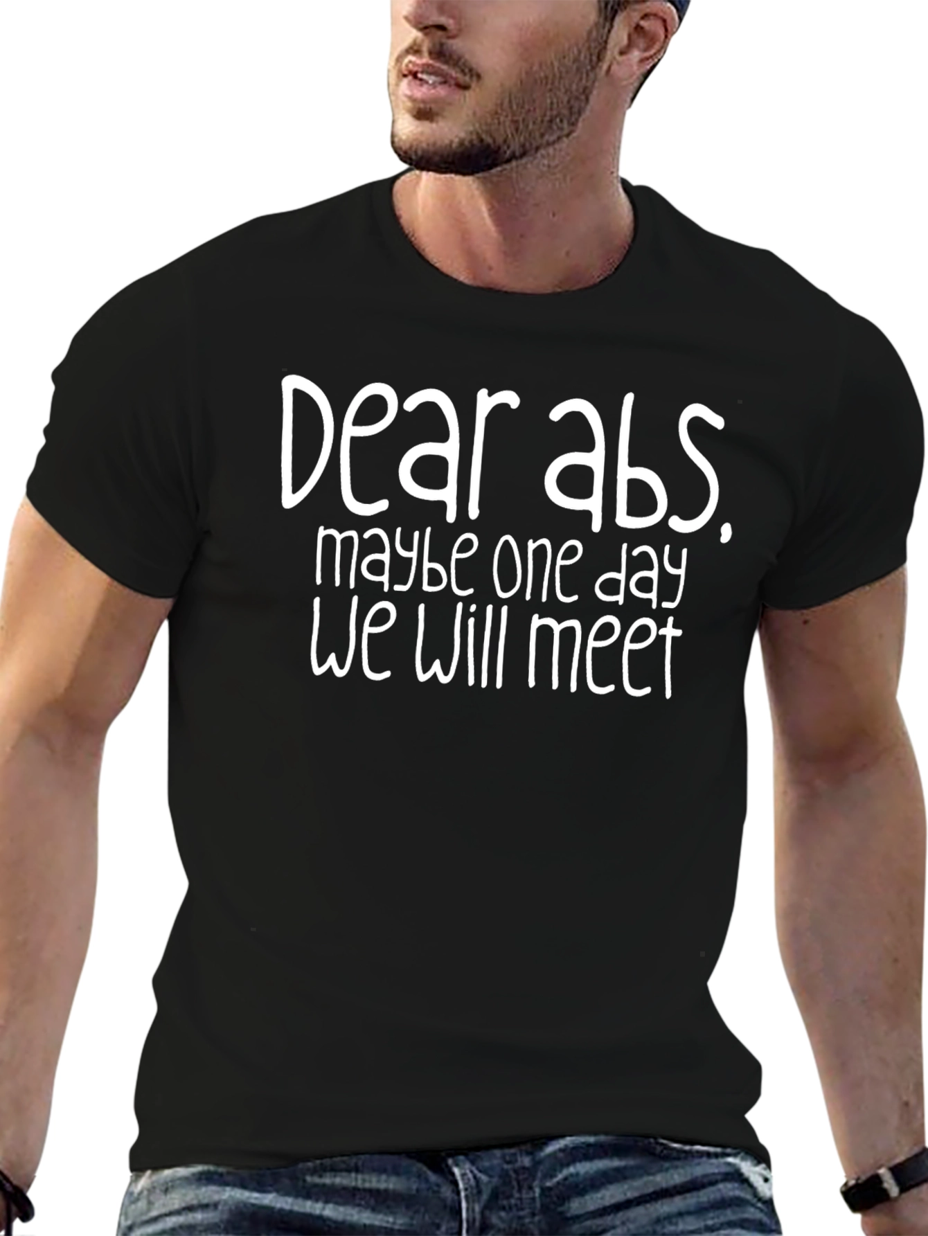 Funny Dear Abs T-Shirt One Day We Will Meet