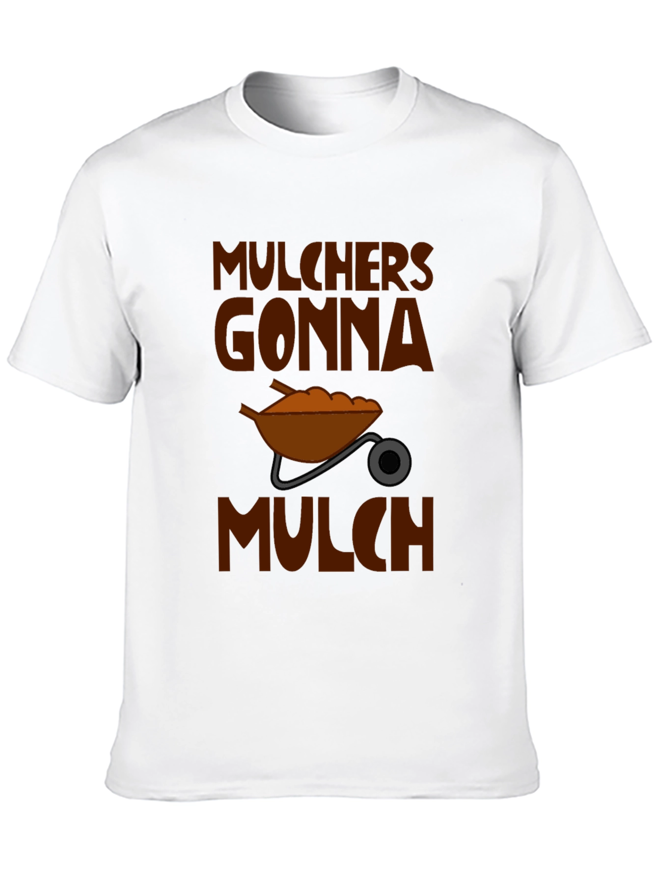 Mulchers Gonna Mulch Graphic T-Shirt