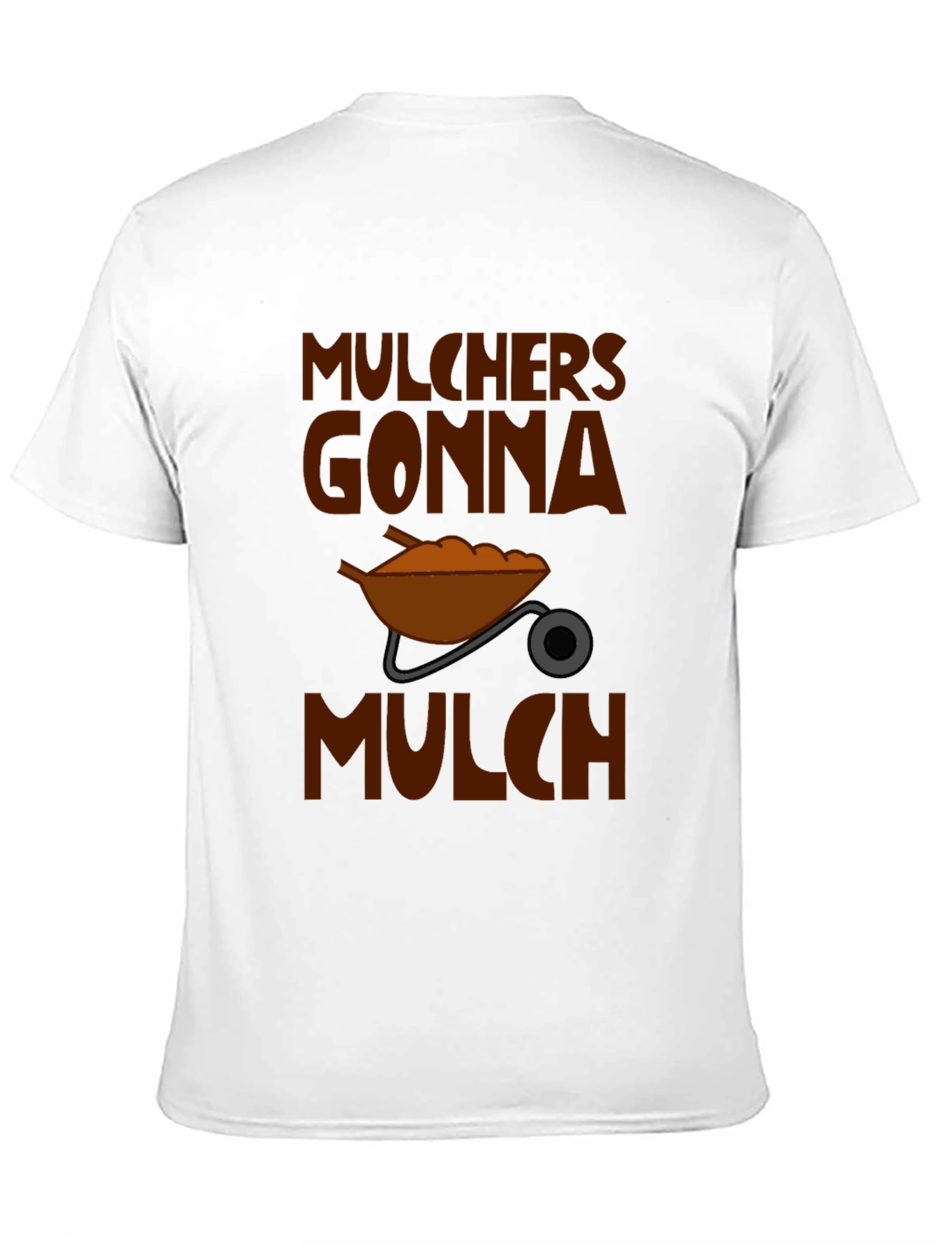 Mulchers Gonna Mulch Graphic T-Shirt