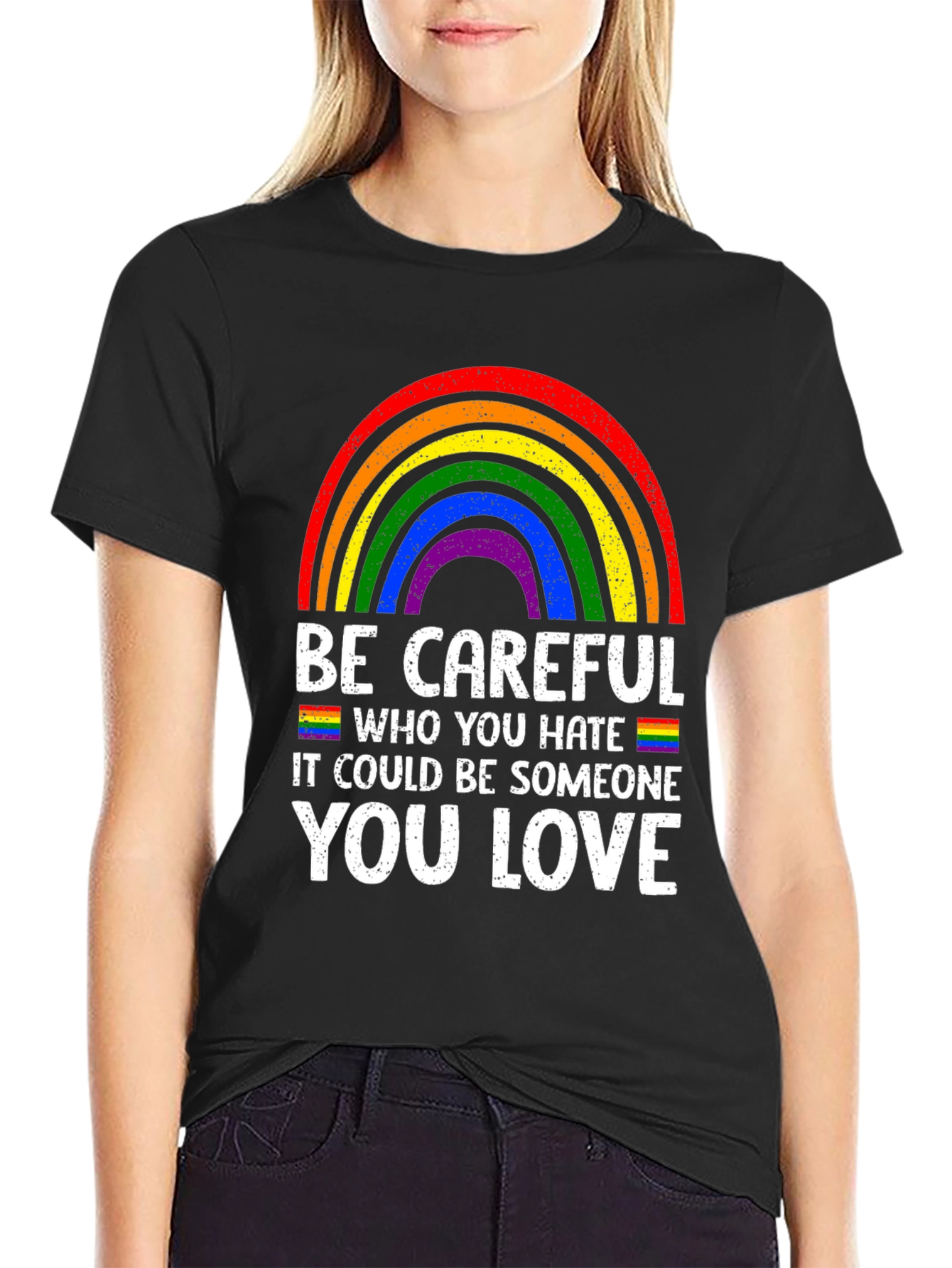 Be Careful Who You Hate LGBTQ Pride T-Shirt