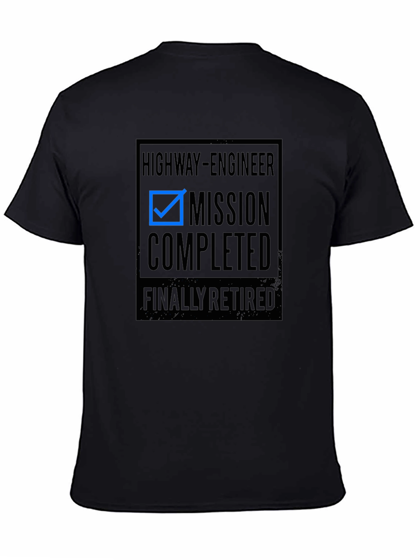 Highway Engineer Retirement T-Shirt - Mission Completed!