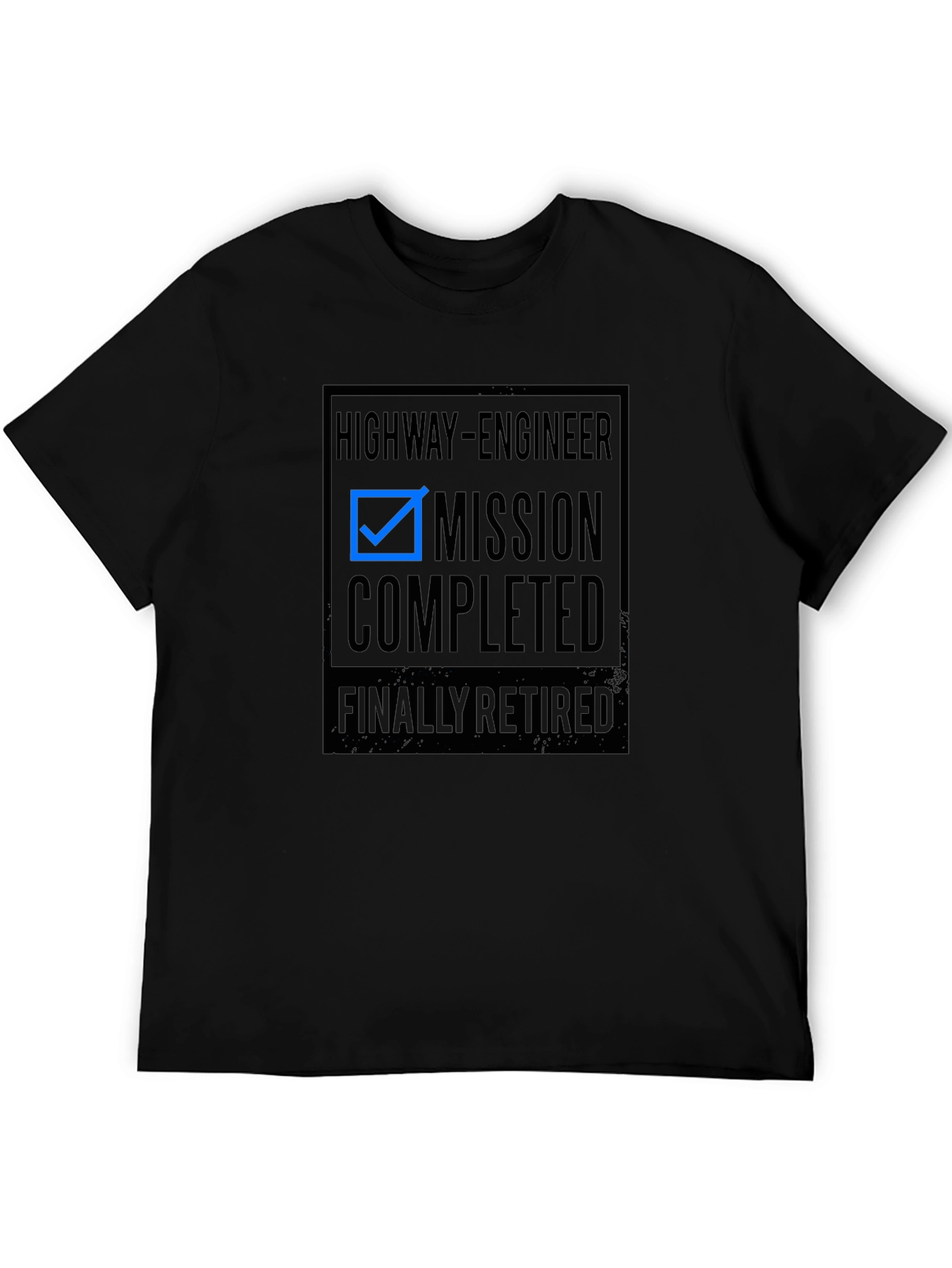 Highway Engineer Retirement T-Shirt - Mission Completed!
