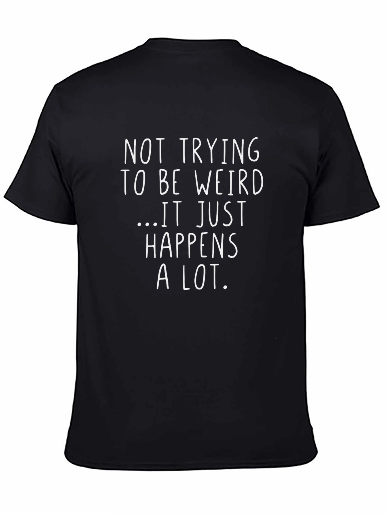 Funny Weird T-Shirt - Not Trying to Be Weird