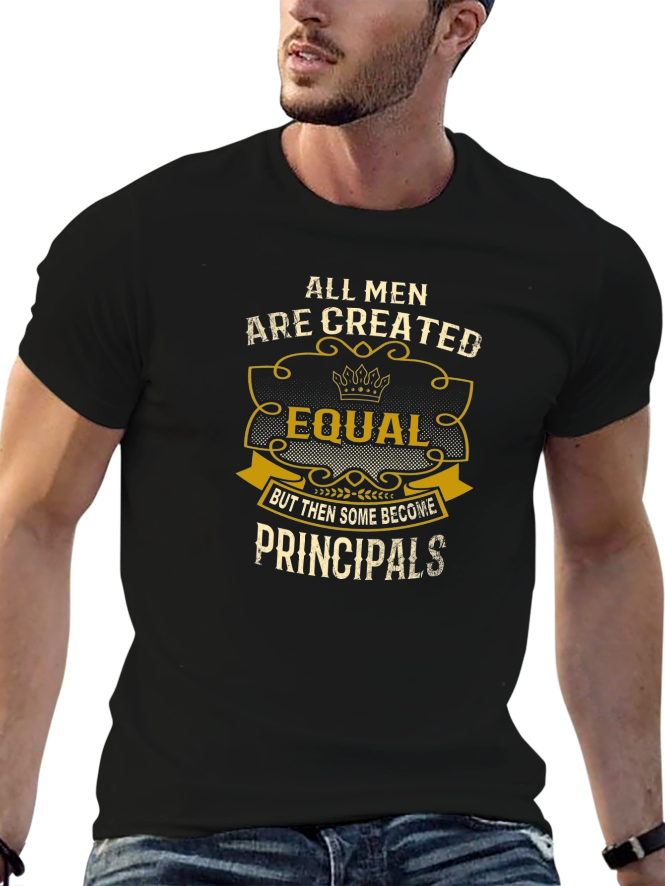 Principal T-Shirt: All Men Are Created Equal
