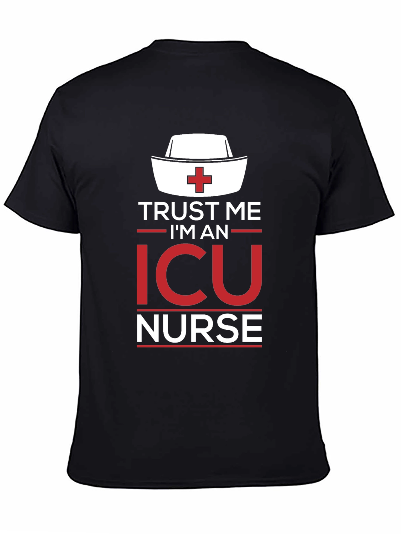 Trust Me Im an ICU Nurse T-Shirt