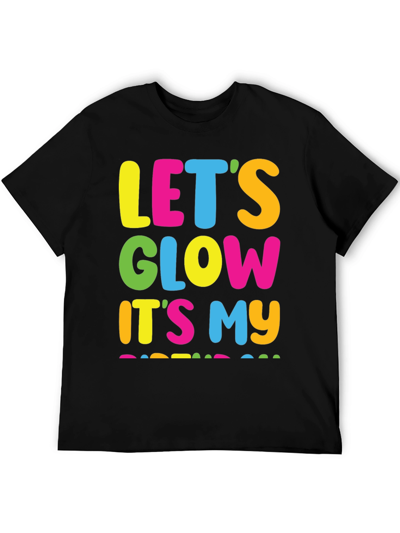 Lets Glow Its My Birthday Black T-Shirt