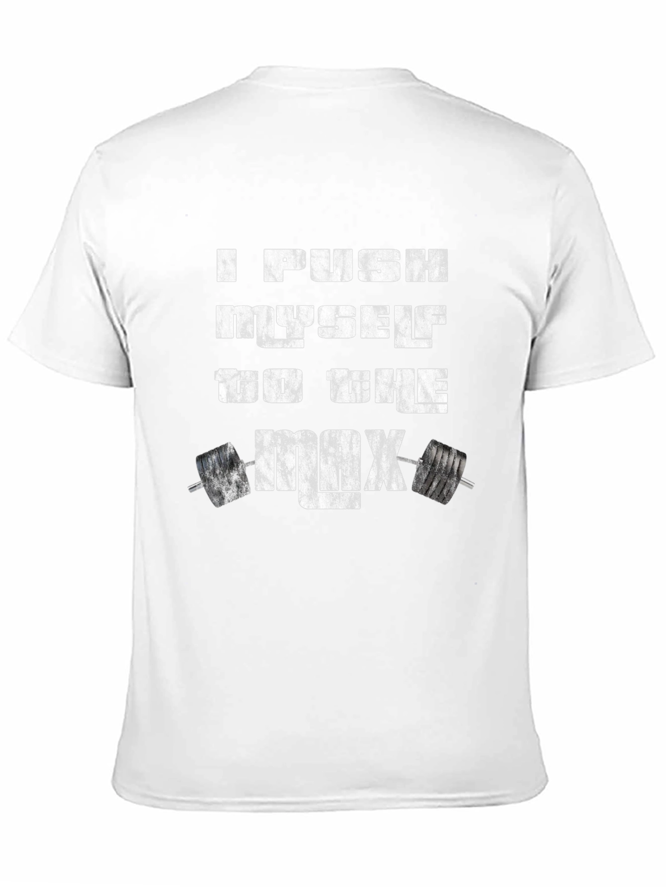 I Push Myself to the Max Fitness T-Shirt