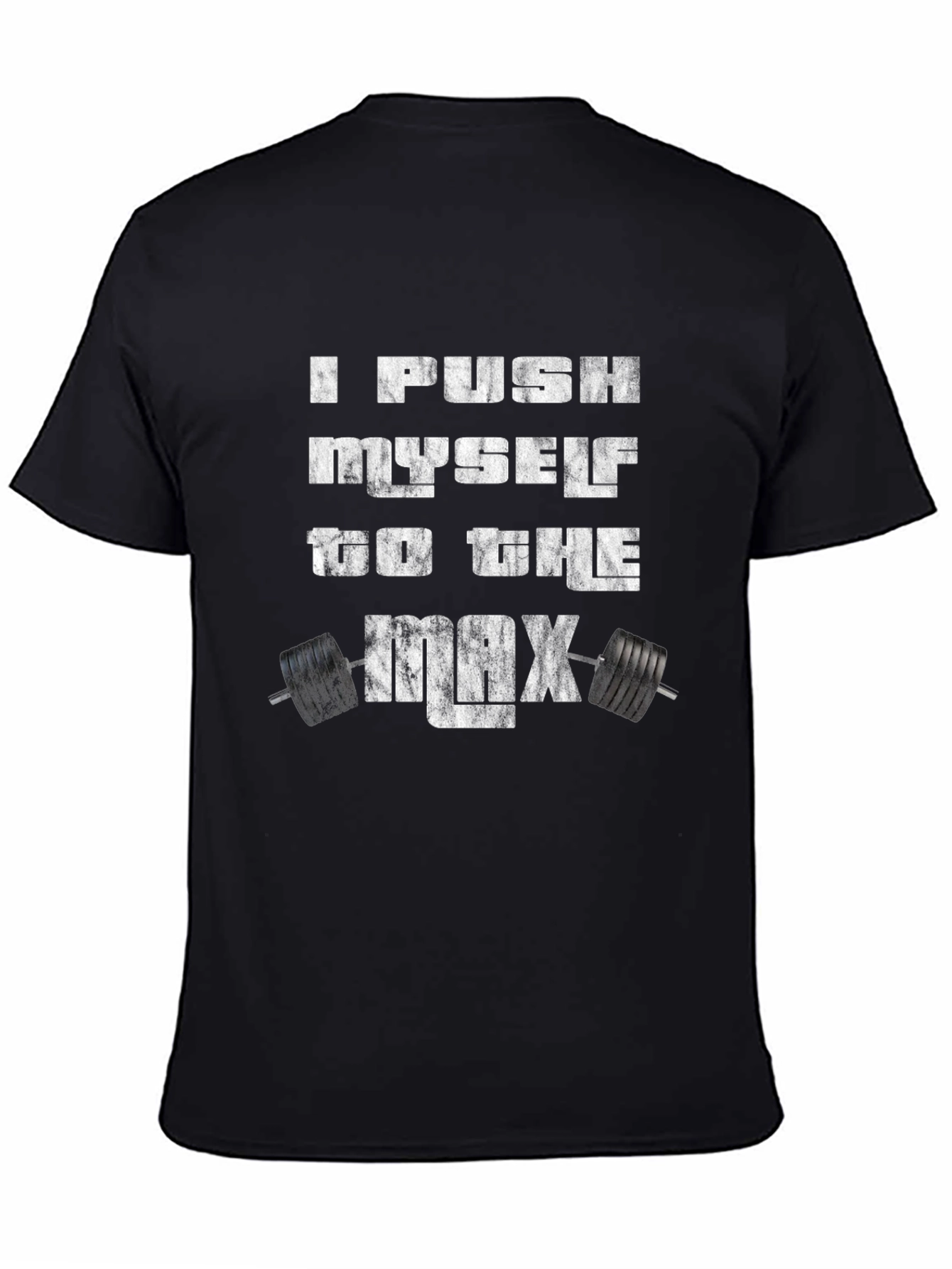I Push Myself to the Max Fitness T-Shirt