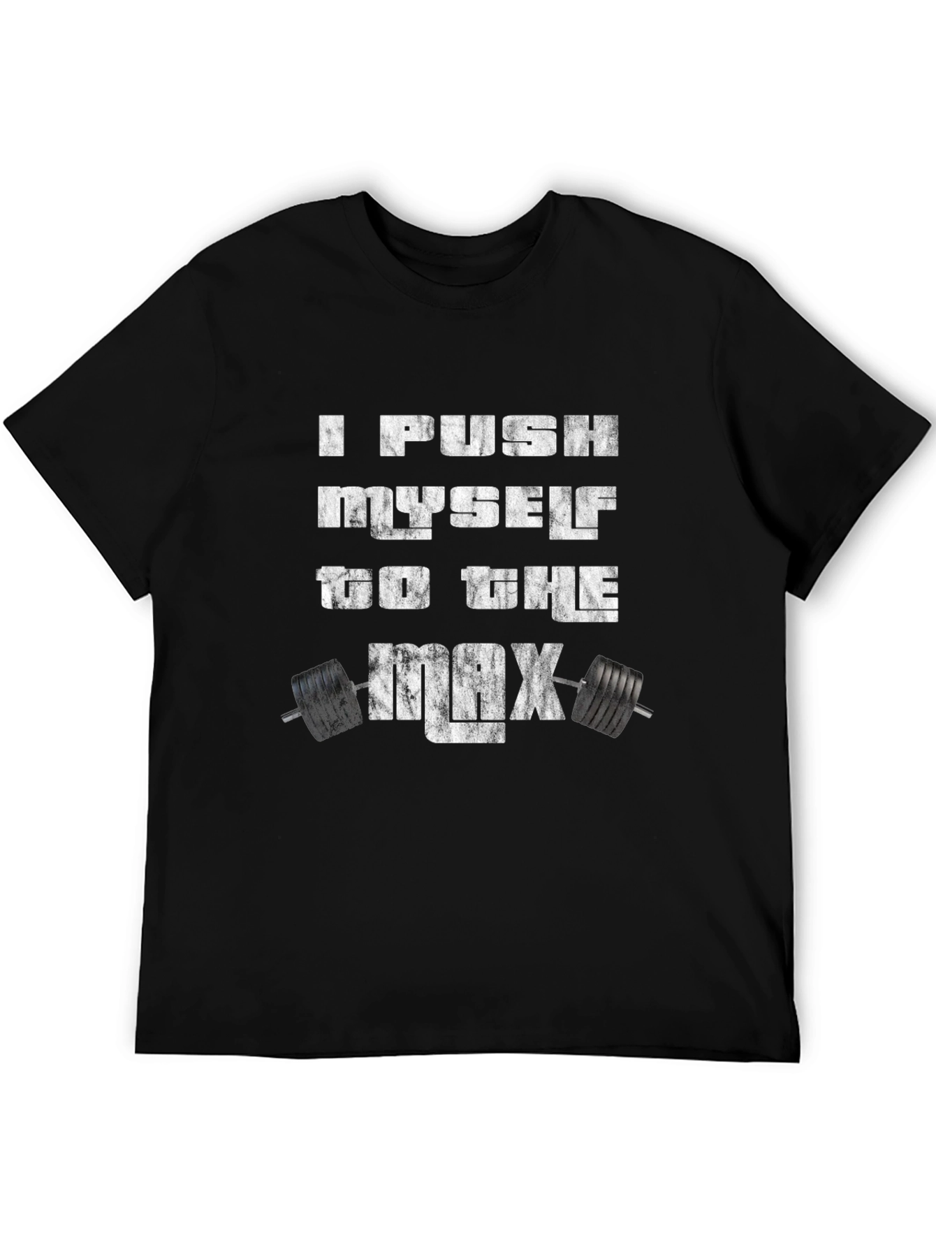 I Push Myself to the Max Fitness T-Shirt
