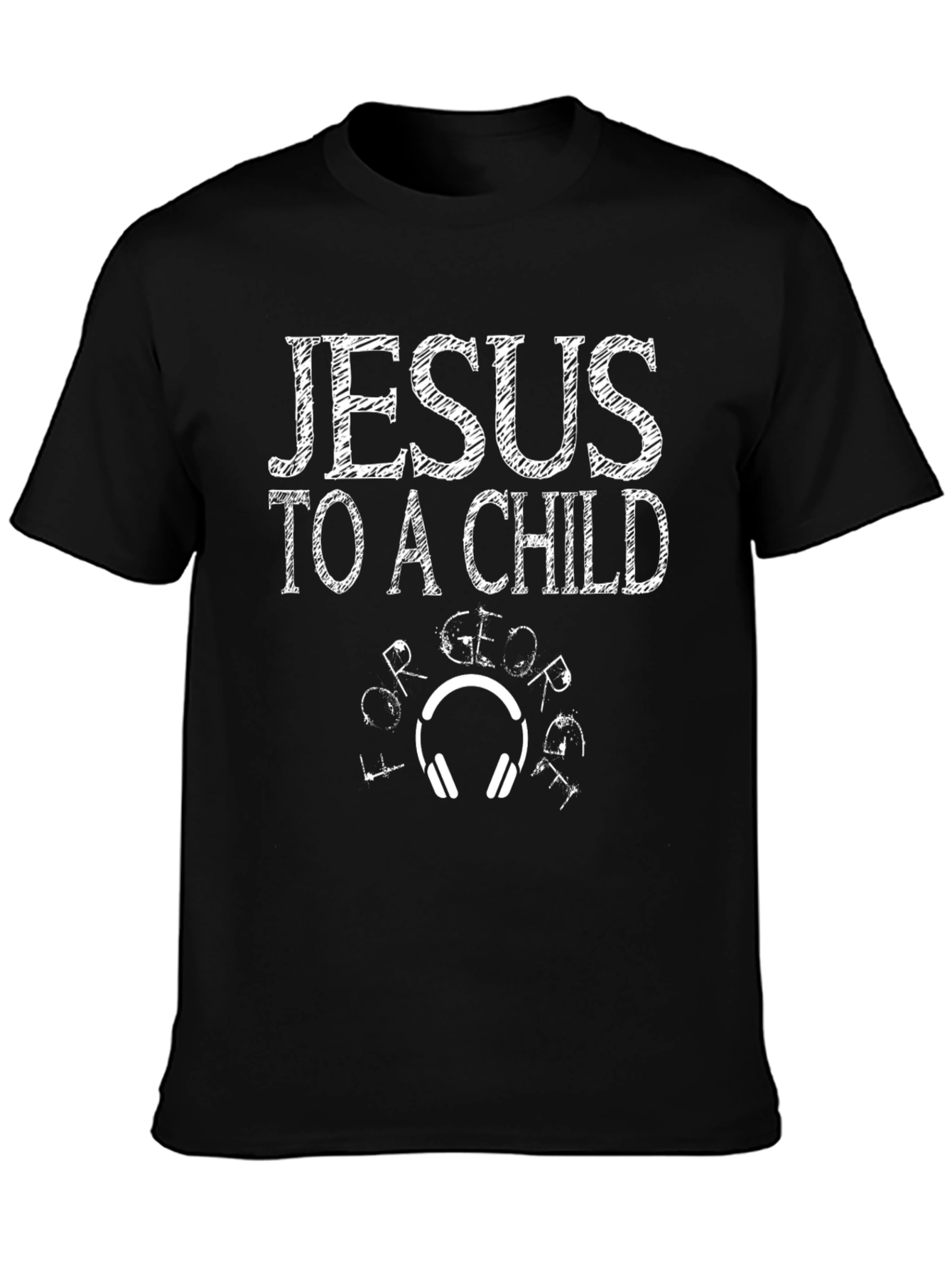 Jesus To A Child Graphic T-Shirt