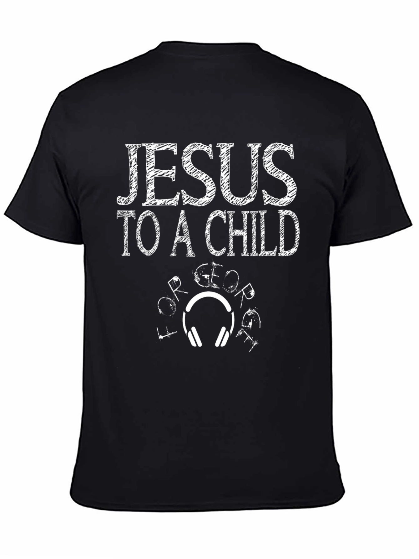 Jesus To A Child Graphic T-Shirt