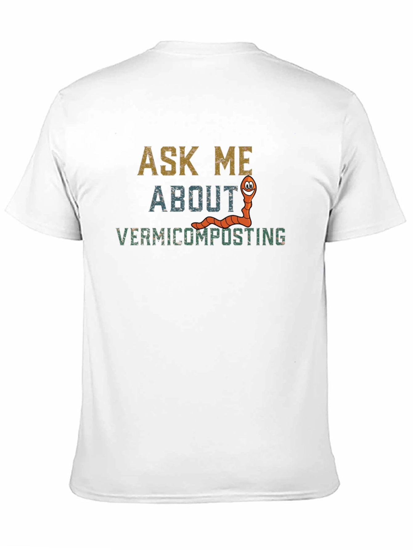 Ask Me About Vermicomposting Graphic T-Shirt