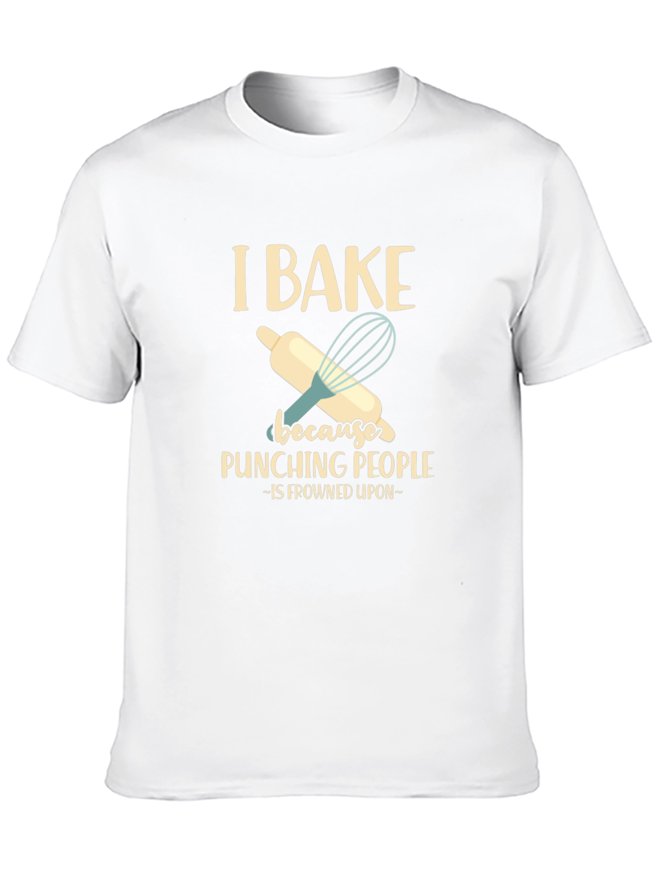 I Bake Because Punching People is Frowned Upon T-Shirt