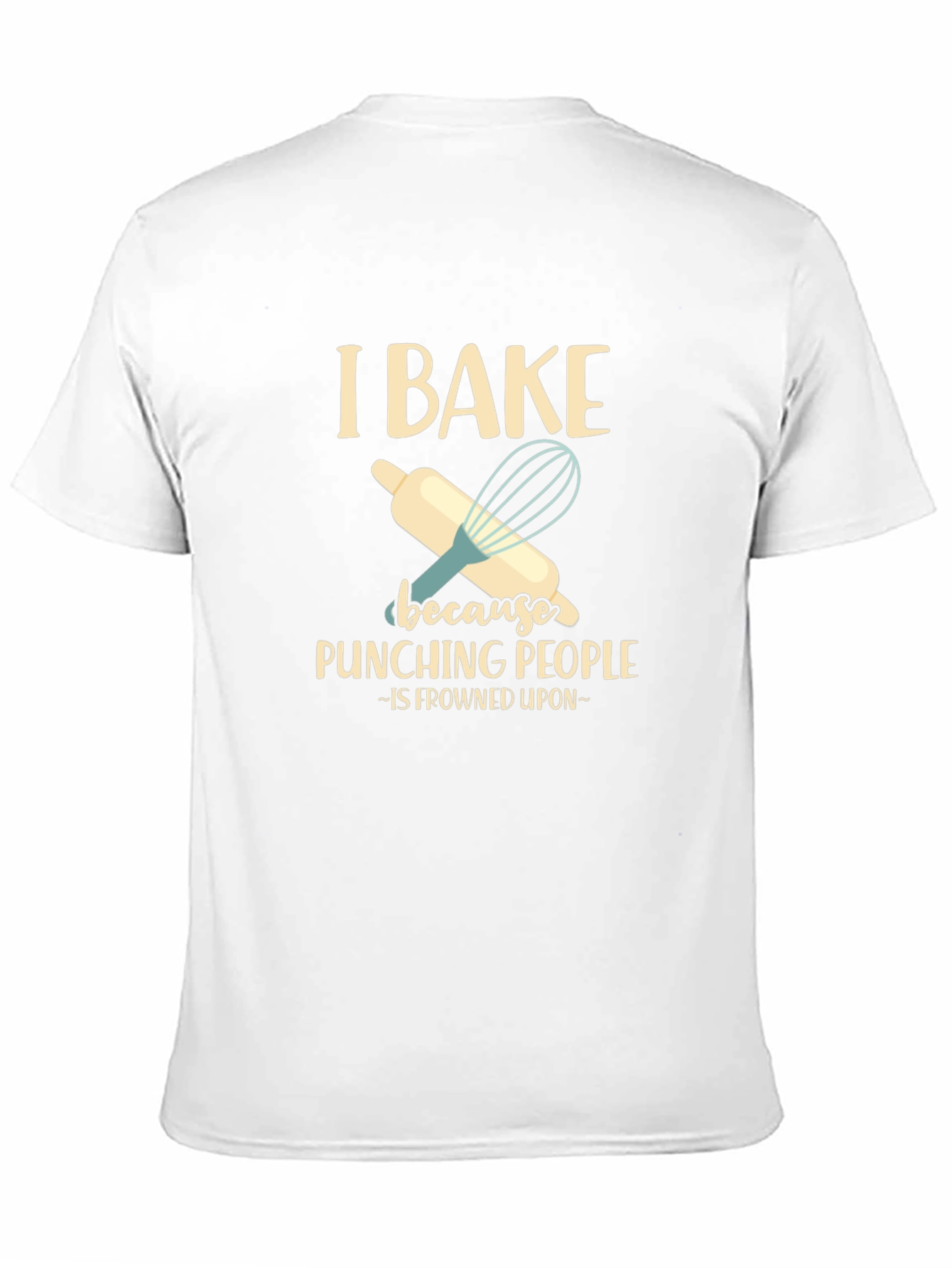 I Bake Because Punching People is Frowned Upon T-Shirt