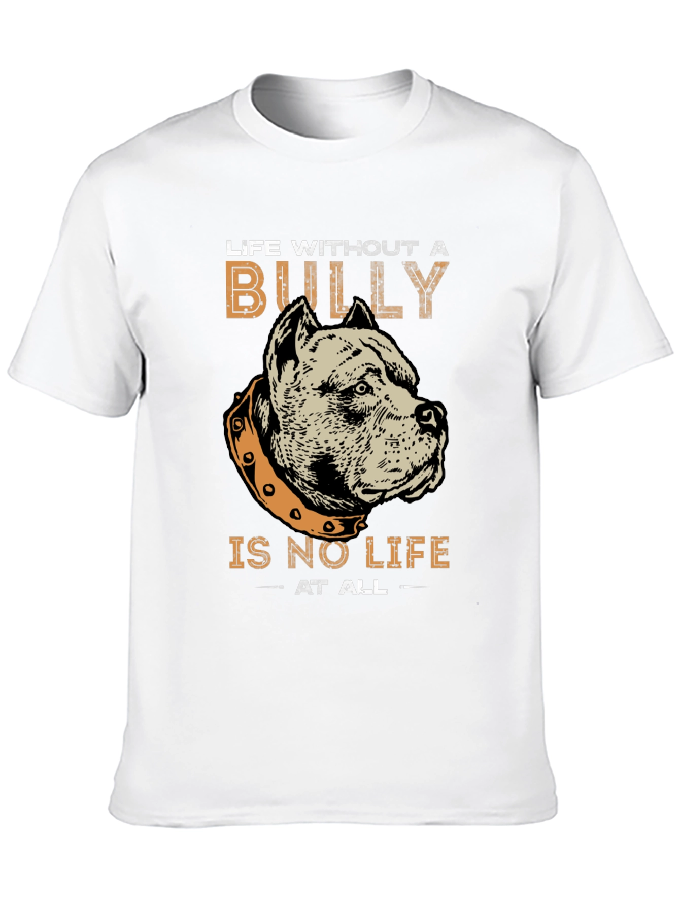 Bully Dog T-Shirt - Life Without a Bully