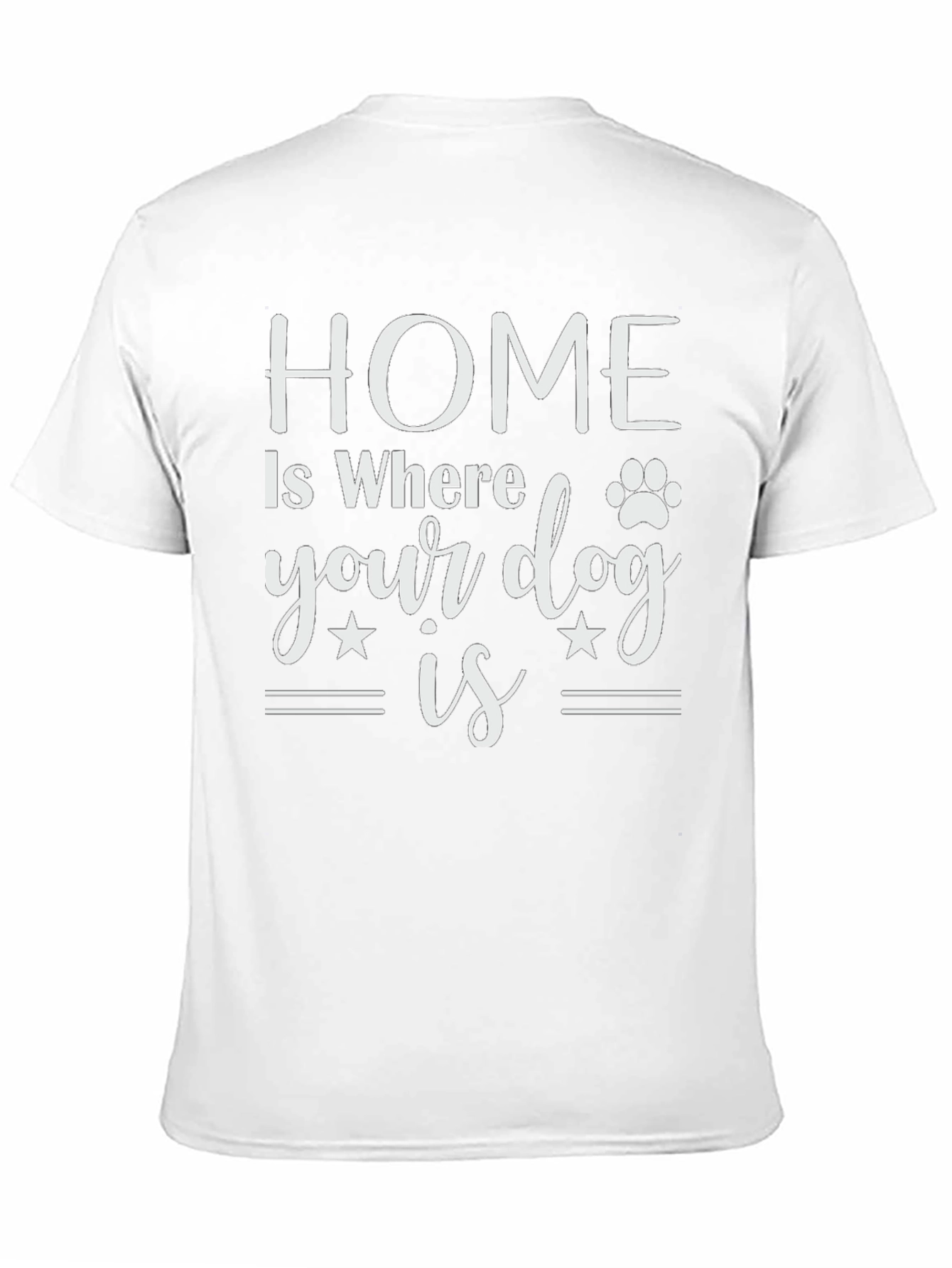 Home is Where Your Dog Is T-Shirt