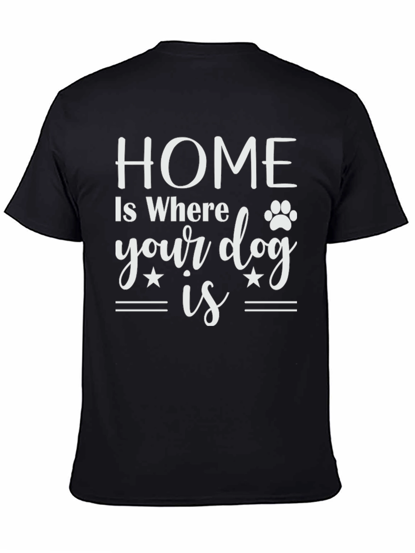 Home is Where Your Dog Is T-Shirt