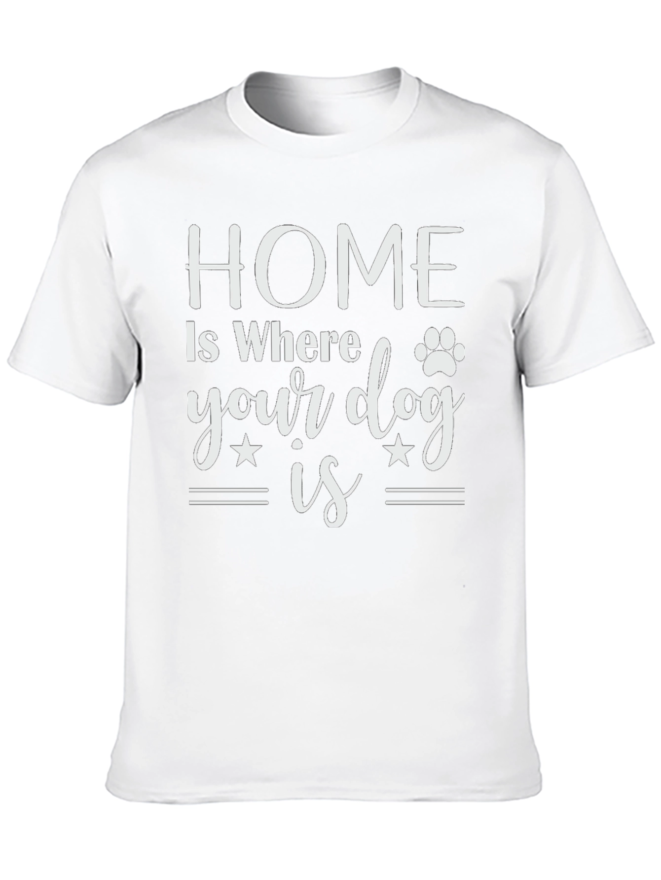 Home is Where Your Dog Is T-Shirt