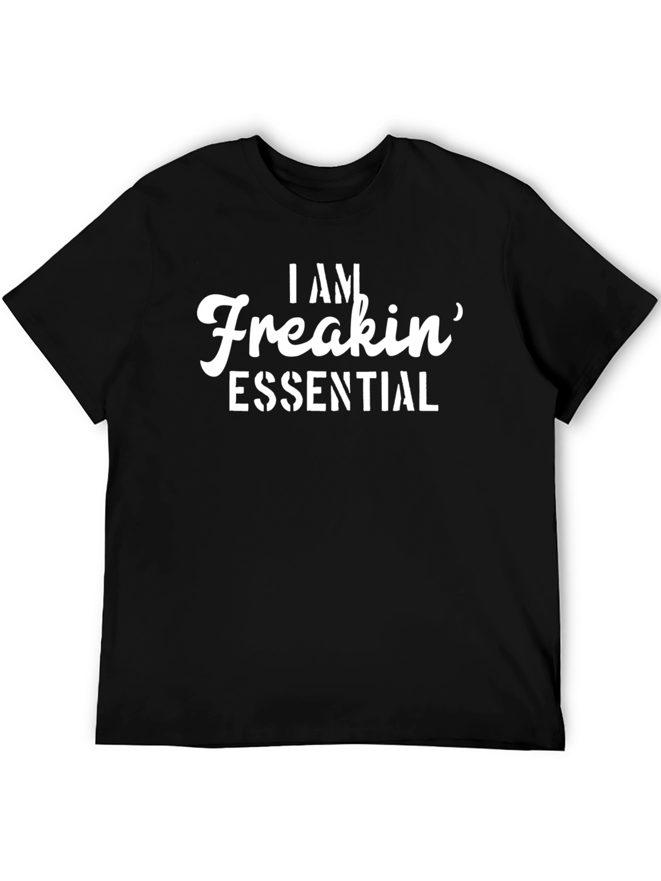 I am Freakin Essential Tee