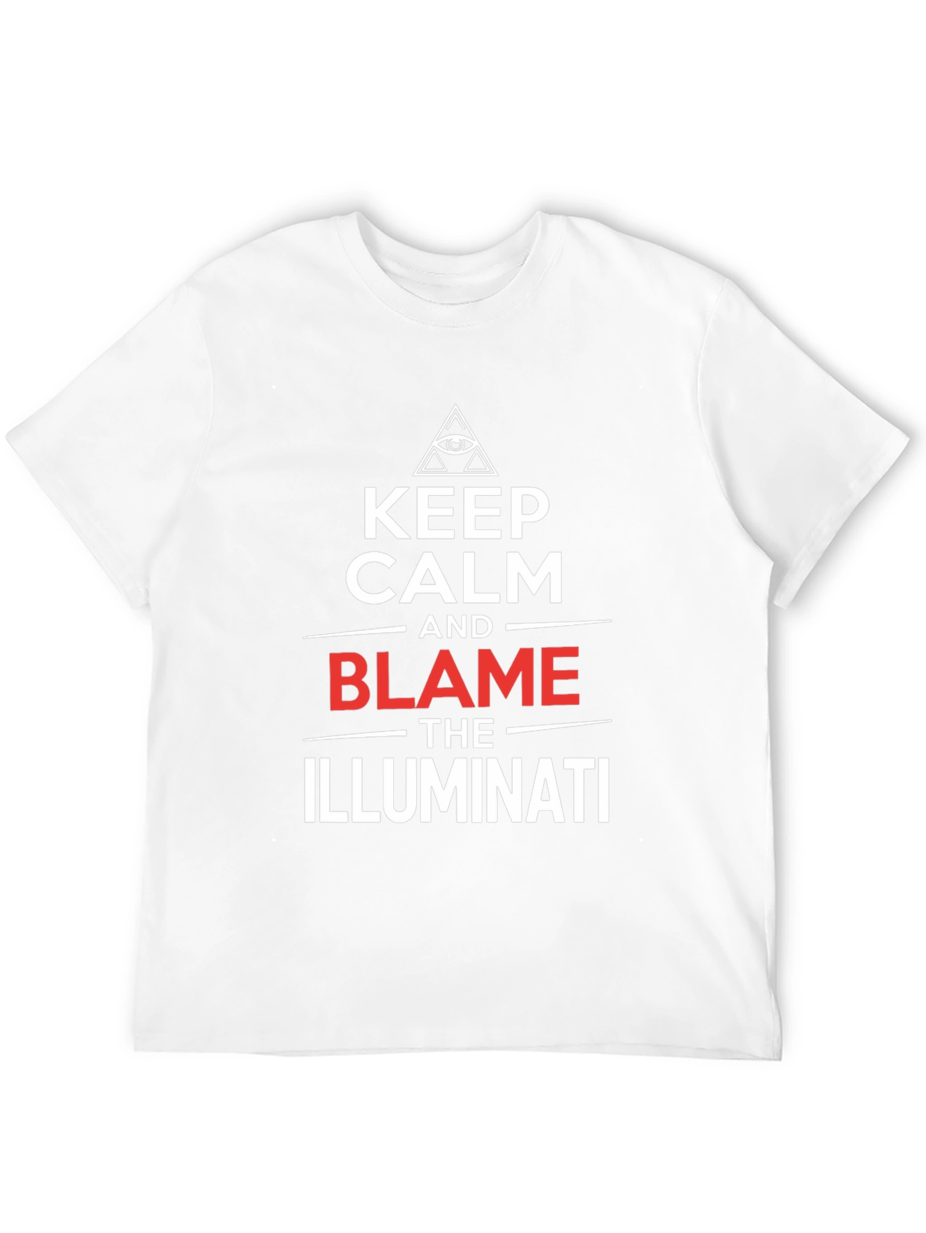 Keep Calm and Blame The Illuminati T-Shirt