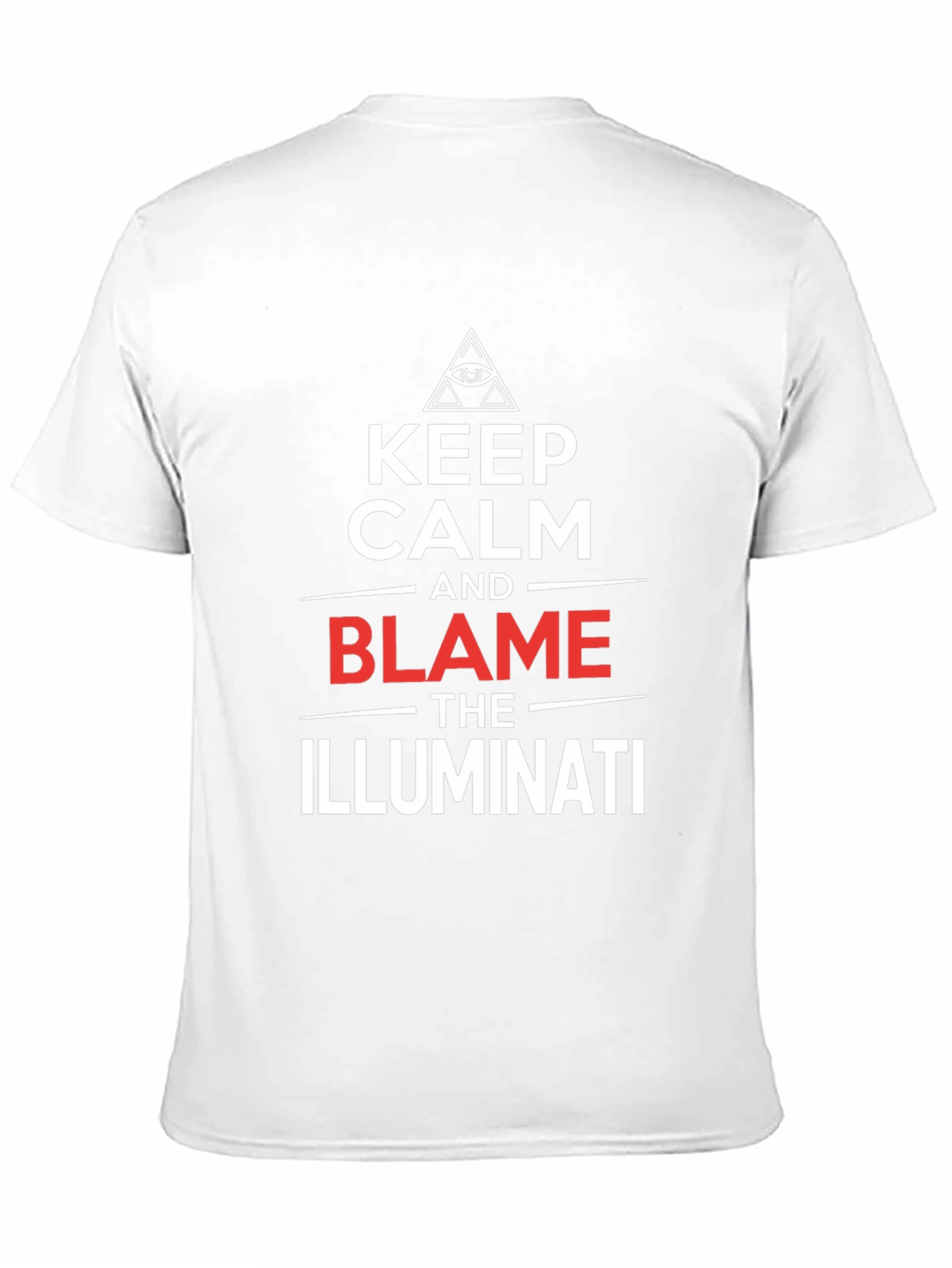 Keep Calm and Blame The Illuminati T-Shirt