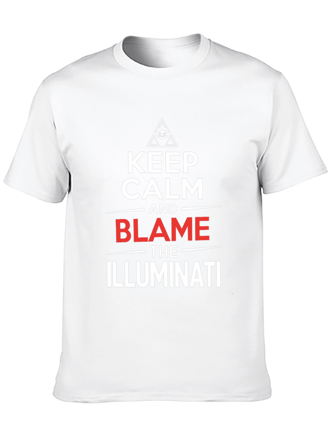 Keep Calm and Blame The Illuminati T-Shirt