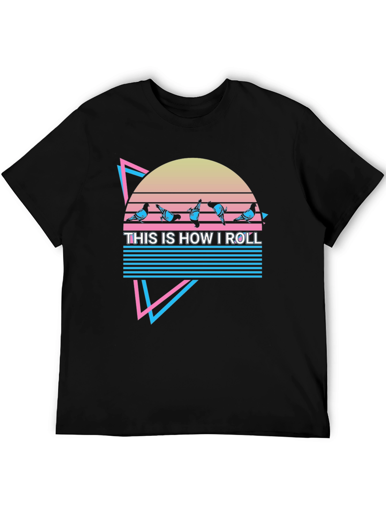 This is How I Roll Pigeons Graphic T-Shirt