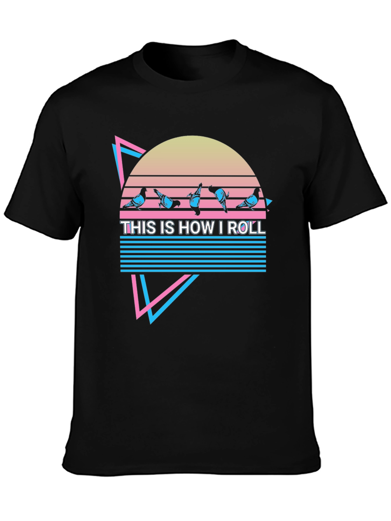 This is How I Roll Pigeons Graphic T-Shirt
