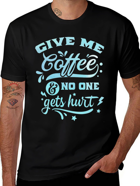 Give Me Coffee T-Shirt - Funny Slogan Tee