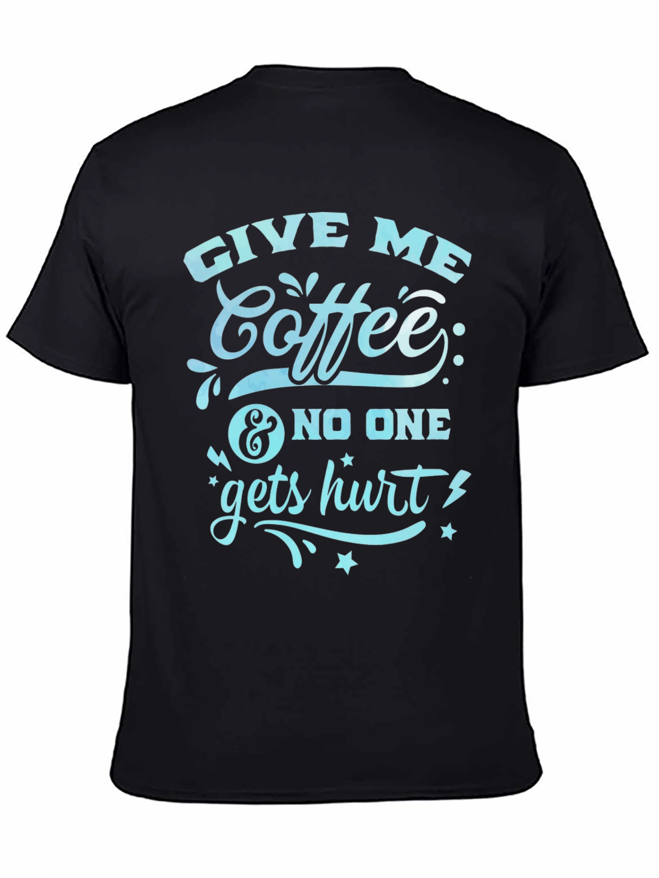 Give Me Coffee T-Shirt - Funny Slogan Tee