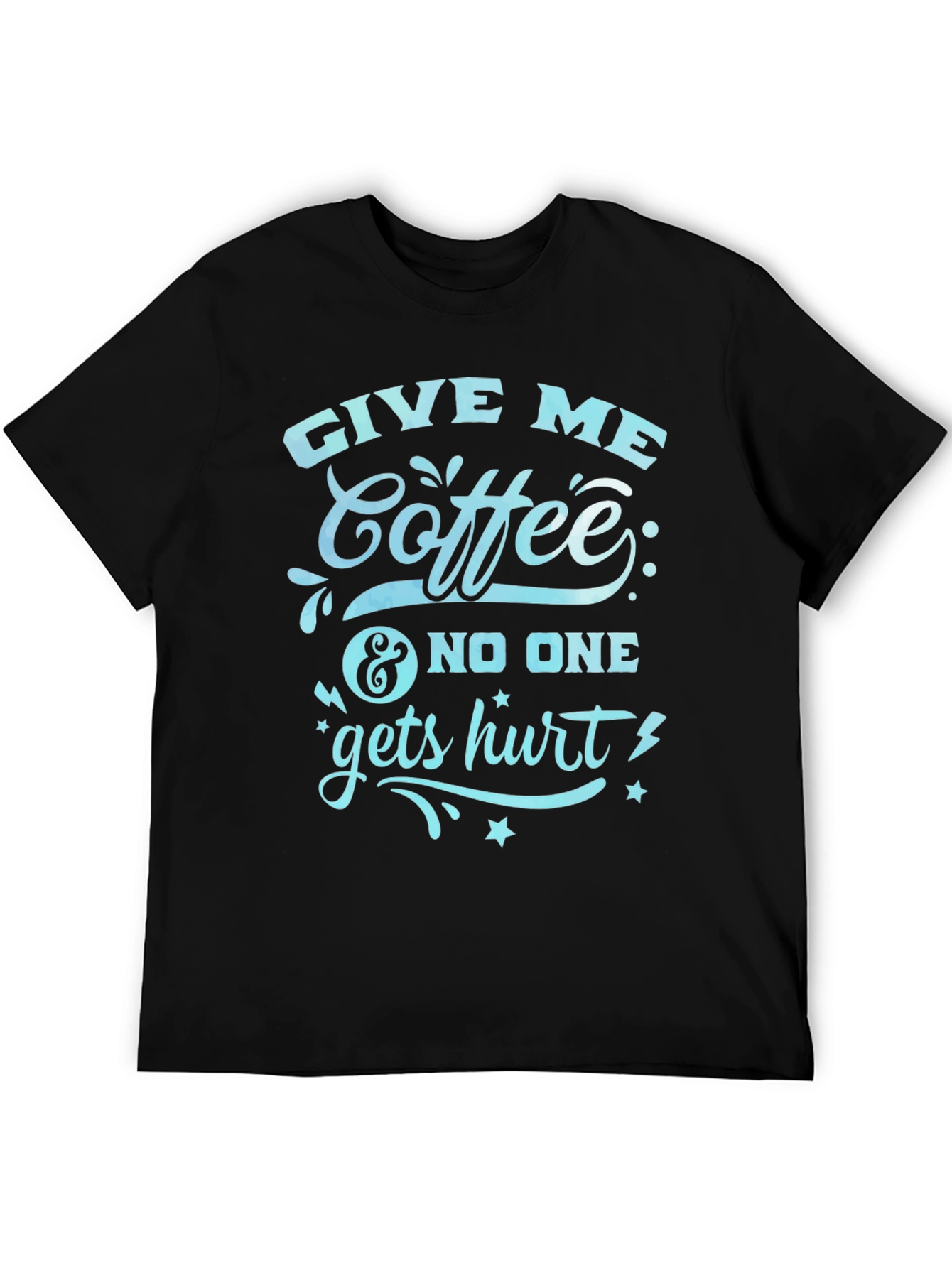 Give Me Coffee T-Shirt - Funny Slogan Tee